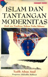 Islam dan tantangan modernitas : studi atas pemikiran hukum Fazlur Rahman