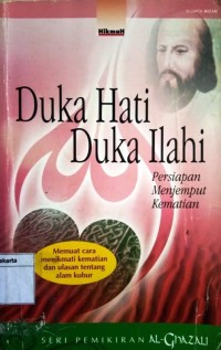 Duka hati duka Ilahi : persiapan menjemput kematian memuat cara menikmati kematian dan ulasan tentang alam kubur