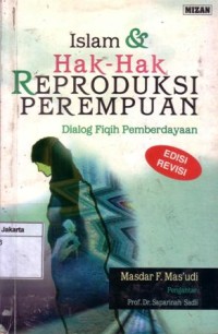Islam dan hak-hak reproduksi perempuan : dialog fiqih pemberdayaan