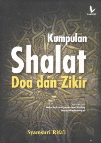 Kumpulan shalat, doa, dan zikir : disarikan dari Mafatihul Jinan dan Mujarrabat Imamiyah