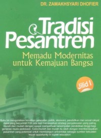 Tradisi pesantren : memadu modernitas untuk kemajuan bangsa ( jilid 1 )