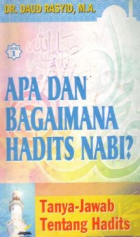 Apa dan bagaimana hadis nabi? : tanya-jawab tentang hadits