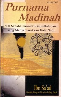 Purnama madinah : 600 sahabat-wanita Rasulullah saw yang menyemarakkan kota nabi