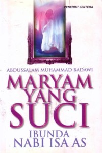 Maryam yang suci : ibunda Nabi Isa as