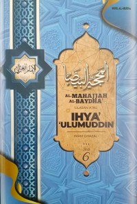 Image of AL-MAHAJJAH AL-BAYDHA' ; ULASAN IHYA' 'ULUMUDDIN JILID 6