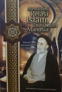 Image of Memahami Relasi Islam, Dunia dan Manusia: sebuah Korespondensi Filosofis
