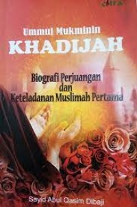 Ummul mukminin khadijah : biografi perjuangan dan keteladanan muslimah pertama