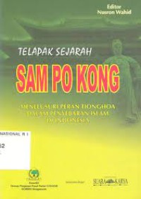 Telapak sejarah sam po kong : menelusuri peran tionghoa dalam penyebaran islam di indonesia