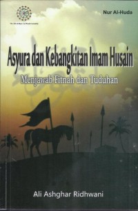 Image of Asyura dan kebangkitan imam husain : menjawab fitnah dan tuduhan