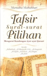 Image of Tafsir surat-surat pilihan : mengurai kandungan ayat-ayat qur'ani Surah al-Fatihah, Al-Baqarah (1-24), al-Insyirah, al-Qadr, az-Zilzal, al-'Adiyat, al-'Ashr
