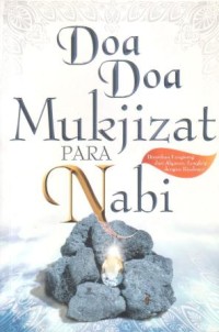 Image of Doa-doa mukjizat para Nabi : disarikan langsung dari Al-Qur'an, lengkap dengan kisahnya