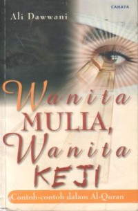 Image of Wanita mulia, wanita keji : contoh-contoh dalam Al-Qur'an
