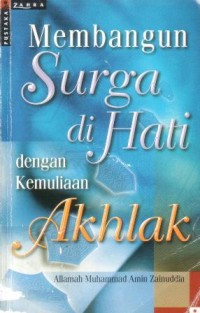 Image of Membangun surga di hati : dengan kemuliaan akhlak
