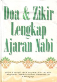 Image of Doa dan zikir lengkap ajaran nabi : makbul dan mustajab, untuk setiap hari dalam satu bulan sebagaimana diamalkan oleh nabi Muhammad SAW dan keluarganya