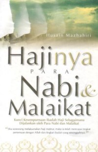 Image of Hajinya para Nabi dan Malaikat : kunci kesempurnaan ibadah haji sebagaimana dijalankan oleh para Nabi dan Malaikat