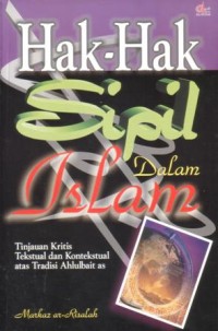 Image of Hak-hak sipil dalam Islam : tinjauan kritis, tekstual, dan kontekstual atas tradisi Ahlulbait as