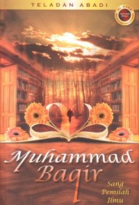 Image of Teladan abadi : Muhammad Baqir sang pemilah ilmu