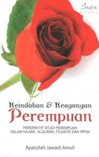 Image of Keindahan dan keagungan perempuan : perspektif studi perempuan dalam kajian Al-Qur'an, filsafat, dan irfan
