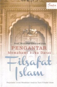 Image of Pengantar memahami buku daras filsafat Islam : penjelasan untuk mendekati analisis teori filsafat Islam