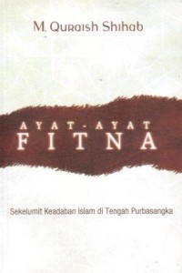 Image of Ayat-ayat fitna : sekelumit keadaban Islam di tengah purbasangka