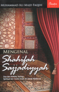 Image of Mengenal Shahifah Sajjadiyyah : doa dan refleksi teologi, spiritual, dan sosial imam Ali Zainal Abidin as