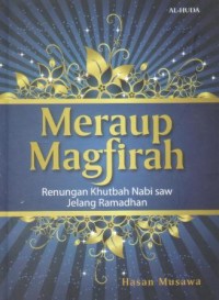 Image of Meraup magfirah : renungan khutbah Nabi SAW jelang ramadhan