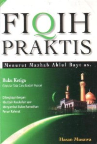 Image of Fiqih praktis menurut mazhab Ahlulbayt as. (3) : seputar tata cara ibadah puasa