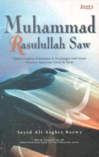 Image of Muhammad rasulullah SAW : sejarah lengkap kehidupan dan perjuangan Nabi Islam menurut sejarawan timur dan barat