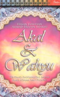 Image of Akal dan wahyu : tentang rasionalitas dalam ilmu, agama, dan filsafat