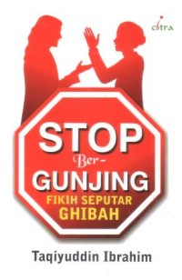 Image of Stop bergunjing : fikih seputar ghibah