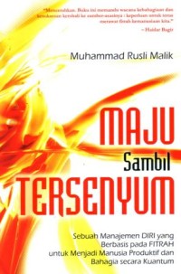 Image of Maju sambil tersenyum : sebuah manajemen diri yang berbasis pada fitrah untuk menjadi manusia produktif dan bahagia secara kuantum