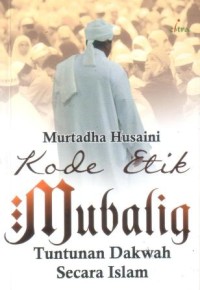Image of Kode etik mubalig : tuntunan dakwah secara Islam