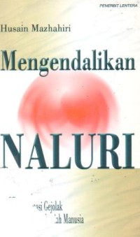 Image of Mengendalikan naluri : ajaran islam dalam mengatasi gejolak kecendrungan alamiah manusia