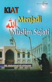 Image of Kiat menjadi muslim sejati
