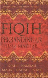 Image of Fiqih perbandingan lima mazhab : Syafi'i-Hambali-Maliki-Hanafi-Ja'fari jilid III