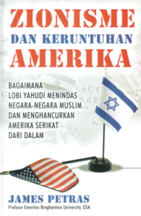 Image of Zionisme dan keruntuhan amerika : bagaimana lobi yahudi menindas negara-negara muslim dan menhancurkan amerika serikat dari dalam
