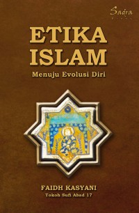 Image of Etika islam : menuju evolusi diri (terjemah al-haqa'iq fi mahasin al-akhlaq)