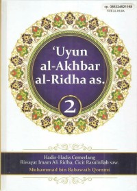 Image of Uyun al-akhbar al-ridha as  ( 2 ) : hadis-hadis cemerlang riwayat imam ali ridha, cicit Rasulullah SAW