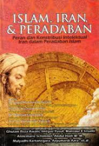 Image of Islam,iran,dan peradaban : peran dan konstribusi intelektual iran dalam peradaban islam
