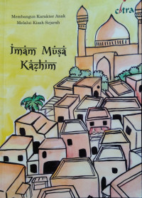 Image of Imam musa kazhim : membangun karakter anak melalui kisah sejarah