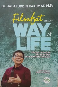 Image of Filsafat sebagai The way of Life: kekuatan memaknai dan memafkan dalam menjalani kehidupan