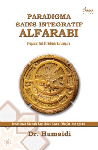 Image of Paradigma sains integratif al-farabi : pendasaran filosofis bagi relasi sains, filsafat, dan agama