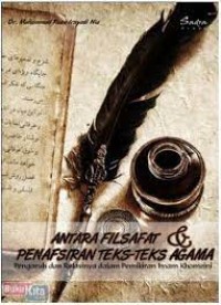 Image of Antara filsafat dan penafsiran teks-teks agama : pengaruh dan relasinya dalam pemikiran imam khomeini