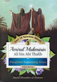 Image of Seri teladan abadi (3) amirul mukminin ali bin abi thalib : panglima sepanjang masa (edisi revisi)