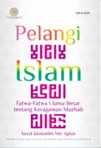 Image of pelangi Islam : fatwa-fatwa ulama besar tentang keberagaman mazhab