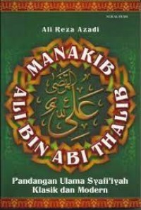 Image of Manakib ali bin abi thalib : pandangan ulama syafi'iyah klasik dan modern