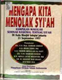 Image of Mengapa kita menolak syi'ah : kumpulan makalah seminar nasional tentang syi'ah di aulia masjid istiqlal jakarta 21 september 1997